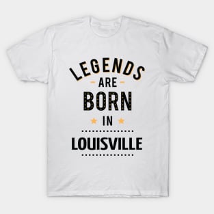 Legends Are Born In Louisville T-Shirt